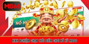 Kinh Nghiệm Chơi Nổ Hũ MB66 – Tăng Cơ Hội Thắng Lớn
